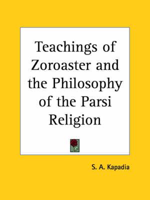 Teachings of Zoroaster and the Philosophy of the Parsi Religion (1908)