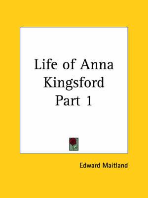 Life of Anna Kingsford Vol. 1 (1913)