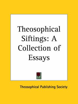 Theosophical Siftings: A Collection of Essays
