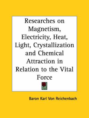 Researches on Magnetism, Electricity, Heat, Light, Crystallization