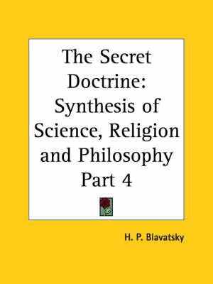 Secret Doctrine Vol. 4 Synthesis of Science, Religion & Philosophy (1938)