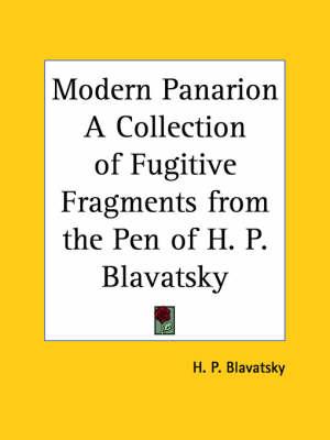 Modern Panarion a Collection of Fugitive Fragments from the Pen of H. P. Blavatsky (1895)
