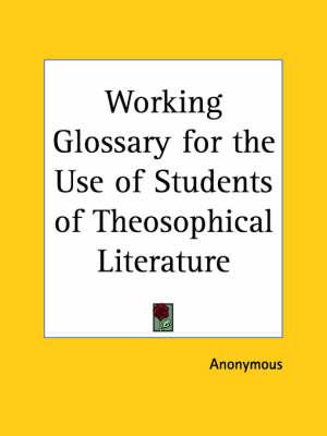 Working Glossary for the Use of Students of Theosophical Literature (1892)