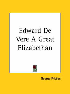 Edward De Vere A Great Elizabethan (1931)