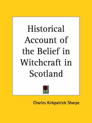 Historical Account of the Belief in Witchcraft in Scotland (1884)