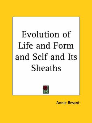 Evolution of Life and Form & Self and Its Sheaths (1918)