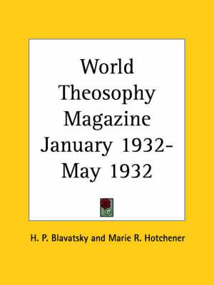 World Theosophy Magazine (January 1932-May 1932)