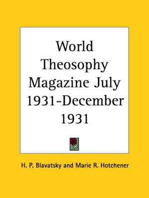 World Theosophy Magazine (July 1931-December 1931)