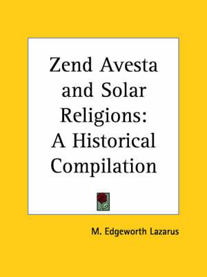 Zend Avesta and Solar Religions: A Historical Compilation (1852)