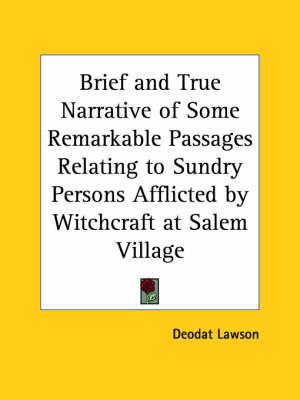 Brief and True Narrative of Some Remarkable Passages Relating to Sundry Persons Afflicted by Witchcraft at Salem Village (1692)