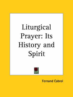 Liturgical Prayer: Its History and Spirit (1922): Its History and Spirit