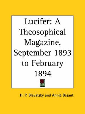 Lucifer: A Theosophical Magazine Vol. XIII (September 1893 to February 1894)