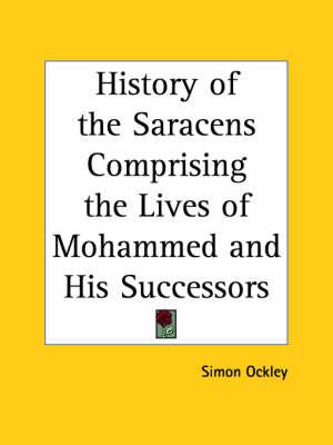History of the Saracens Comprising the Lives of Mohammed and His Successors (1868)