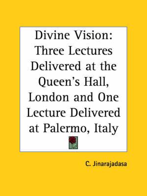 Divine Vision: Three Lectures Delivered at the Queen's Hall, London and One Lecture Delivered at Palermo, Italy (1928)