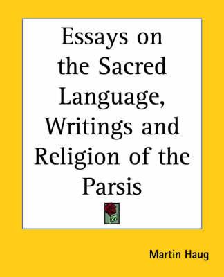 Essays on the Sacred Language, Writings and Religion of the Parsis