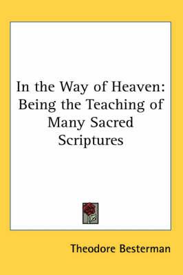 In the Way of Heaven: Being the Teaching of Many Sacred Scriptures