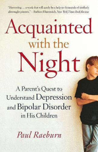 Acquainted with the Night: A Parent's Quest to Understand Depression and Bipolar Disorder in His Children