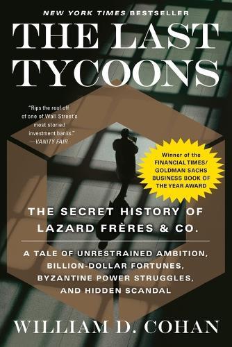 The Last Tycoons: The Secret History of Lazard Frères & Co.