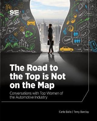 The Road to the Top is Not on the Map: Conversations with Top Women of the Automotive Industry