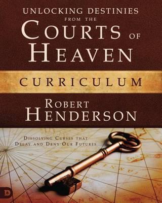 Unlocking Destinies from the Courts of Heaven Curriculum: Dissolving Curses That Delay and Deny Our Futures