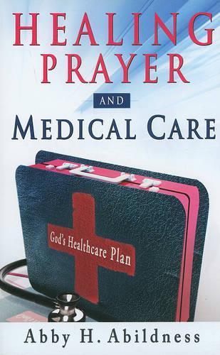 Healing Prayer and Medical Care: God's Healthcare Plan