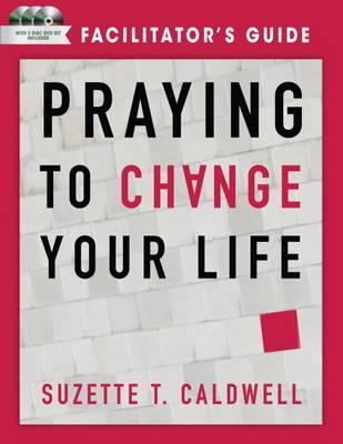 Praying to Change Your Life Facilitator's Guide with DVD