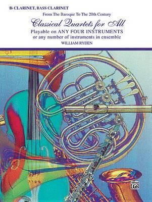 Classical Quartets for All (from the Baroque to the 20th Century): B-Flat Clarinet, Bass Clarinet