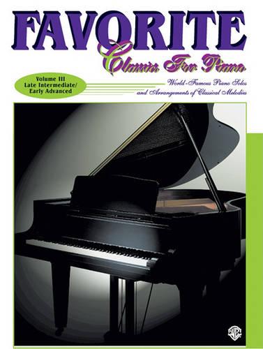 Favorite Classics for Piano, Volume 3: World Famous Piano Solos and Arrangements of Classical Melodies
