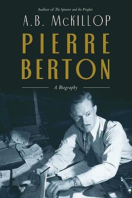 Pierre Berton: A Biography