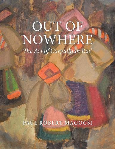 Out of Nowhere: The Art of Carpathian Rus'