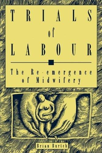 Trials of Labour: The Re-emergence of Midwifery