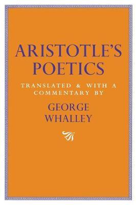 Aristotle's Poetics: Translated and with a commentary by George Whalley