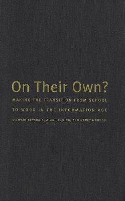 On Their Own?: Making the Transition from School to Work in the Information Age