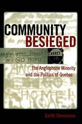 Community Besieged: The Anglophone Minority and the Politics of Quebec