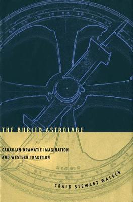 The Buried Astrolabe: Canadian Dramatic Imagination and Western Tradition