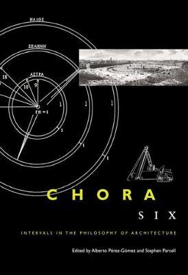 Chora 6: Intervals in the Philosophy of Architecture
