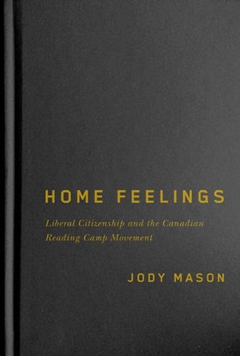Home Feelings: Liberal Citizenship and the Canadian Reading Camp Movement