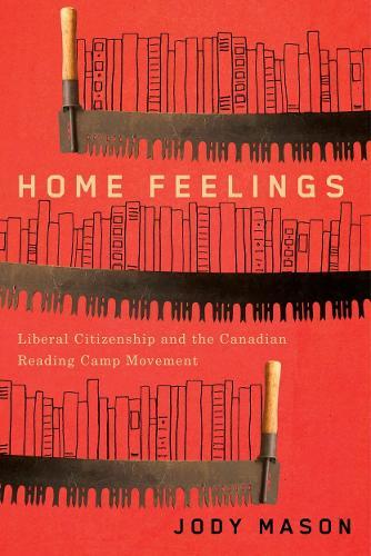 Home Feelings: Liberal Citizenship and the Canadian Reading Camp Movement