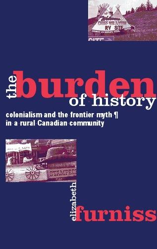 The Burden of History: Colonialism and the Frontier Myth in a Rural Canadian Community