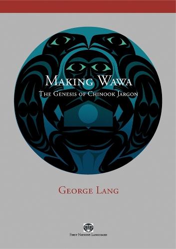 Making Wawa: The Genesis of Chinook Jargon