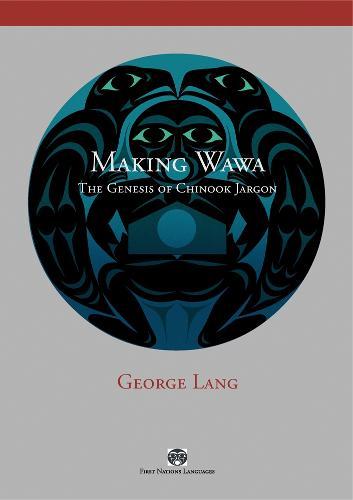 Making Wawa: The Genesis of Chinook Jargon