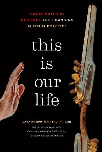 This Is Our Life: Haida Material Heritage and Changing Museum Practice