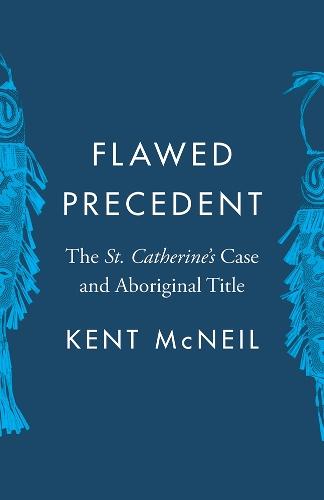 Flawed Precedent: The St. Catherine's Case and Aboriginal Title