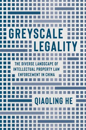 Greyscale Legality: The Diverse Landscape of Intellectual Property Law Enforcement in China