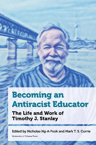 Becoming an Antiracist Educator: The Life and Work of Timothy J. Stanley