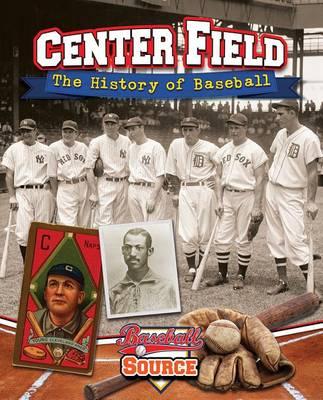 Centre Field: The History of Baseball