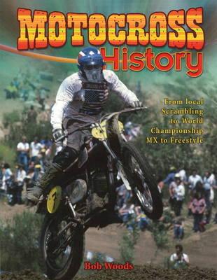 Motocross History: From Local Scrambling to World Championship MX to Freestyle