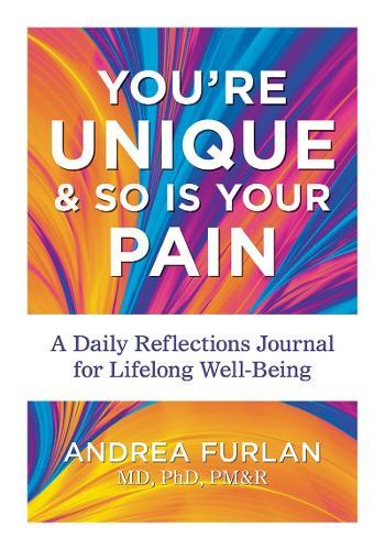 You're Unique and So Is Your Pain: A Daily Reflections Journal for Lifelong Well-Being