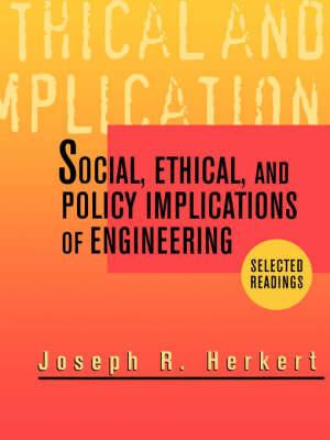 Social, Ethical, and Policy Implications of Engineering: Selected Readings
