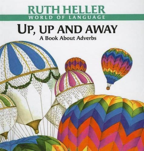 Up, Up and Away: A Book about Adverbs